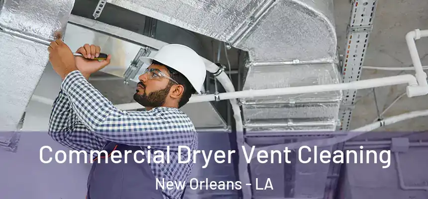  Commercial Dryer Vent Cleaning New Orleans - LA