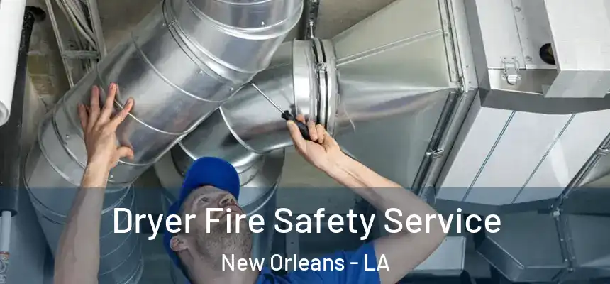  Dryer Fire Safety Service New Orleans - LA