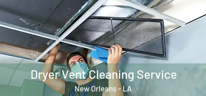  Dryer Vent Cleaning Service New Orleans - LA
