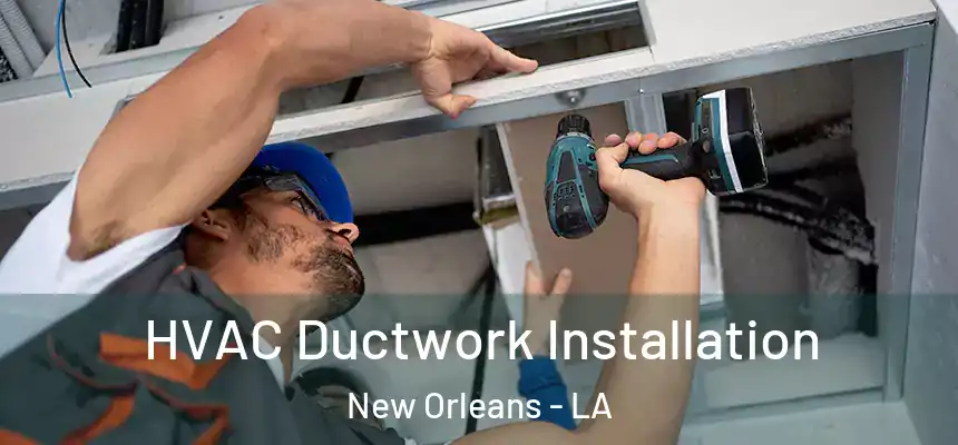 HVAC Ductwork Installation New Orleans - LA