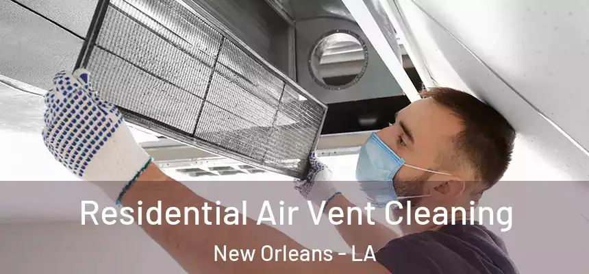  Residential Air Vent Cleaning New Orleans - LA