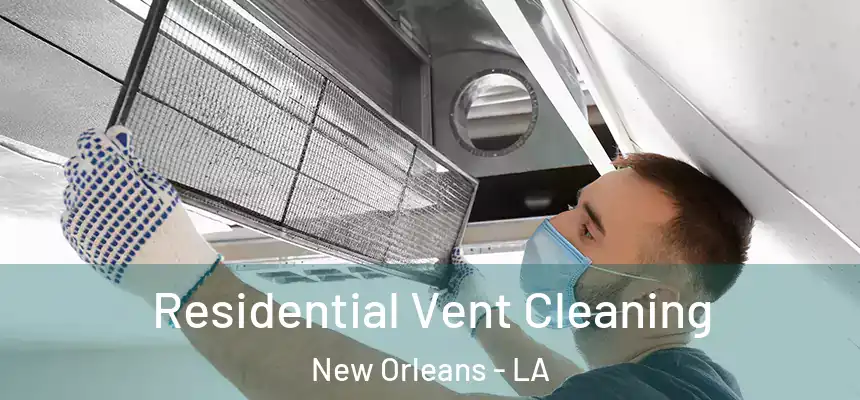  Residential Vent Cleaning New Orleans - LA