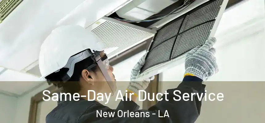  Same-Day Air Duct Service New Orleans - LA