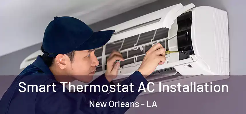  Smart Thermostat AC Installation New Orleans - LA